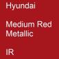 Preview: Hyundai, Medium Red Metallic, IR.